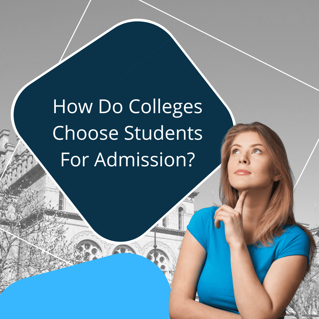 How Do Colleges Choose Students For Admission?